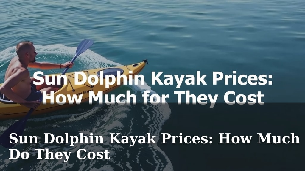 Sun Dolphin Kayak Prices: How Much Do They Cost