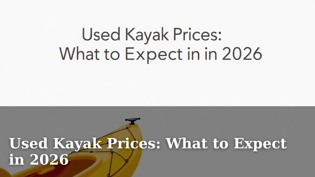 Used Kayak Prices: What to Expect in 2026