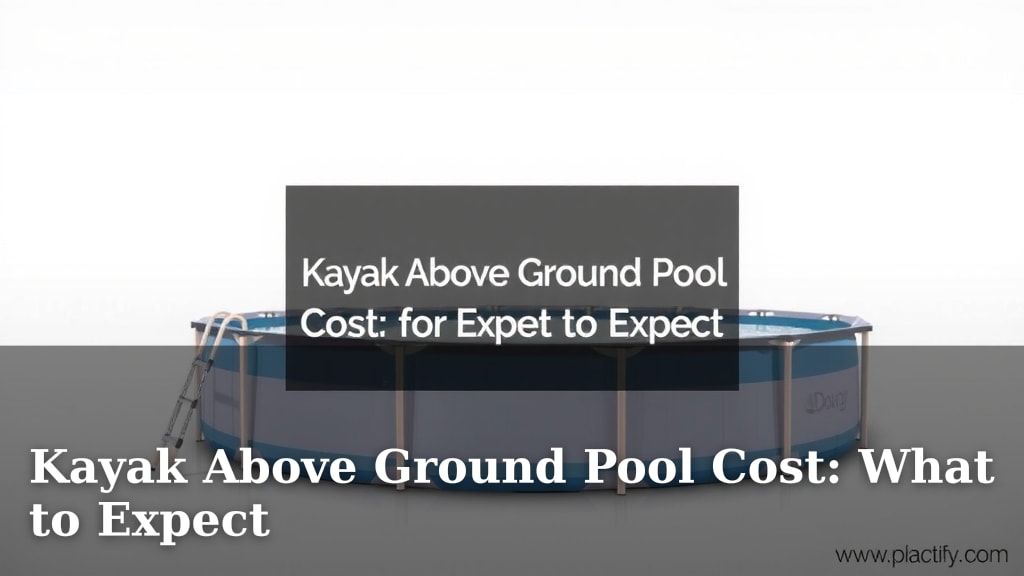 Kayak Above Ground Pool Cost: What to Expect