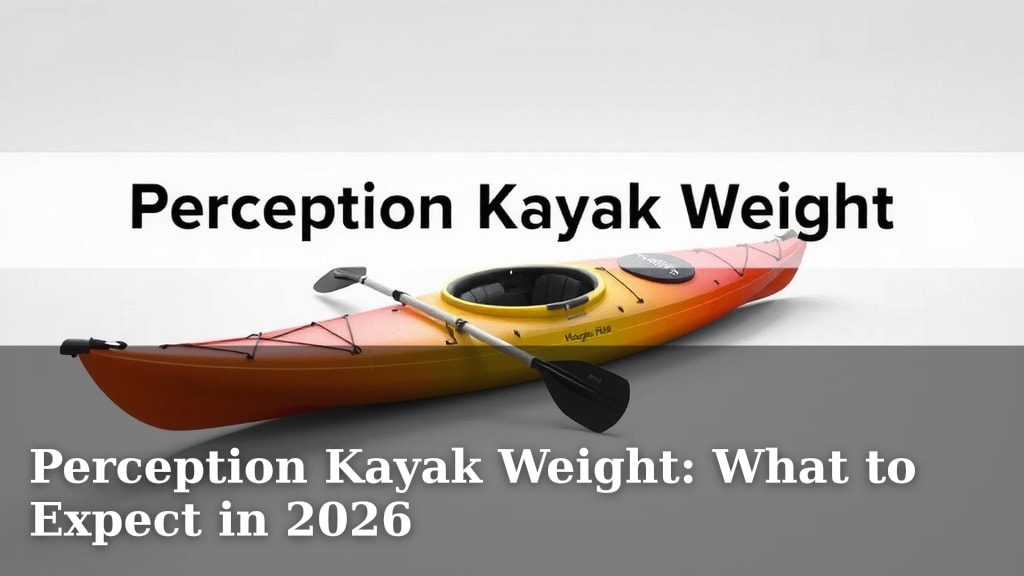 Perception Kayak Weight: What to Expect in 2026