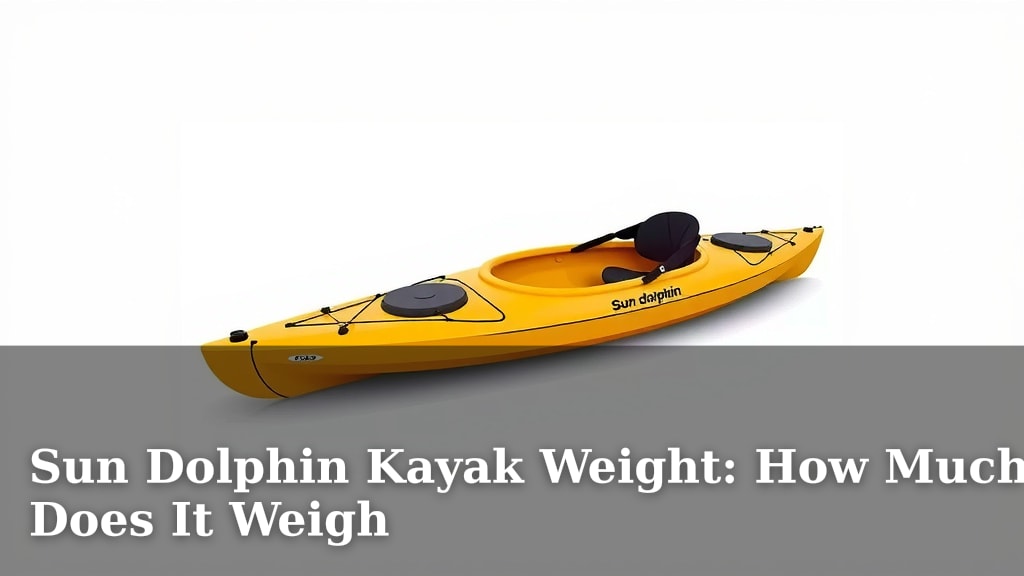 Sun Dolphin Kayak Weight: How Much Does It Weigh