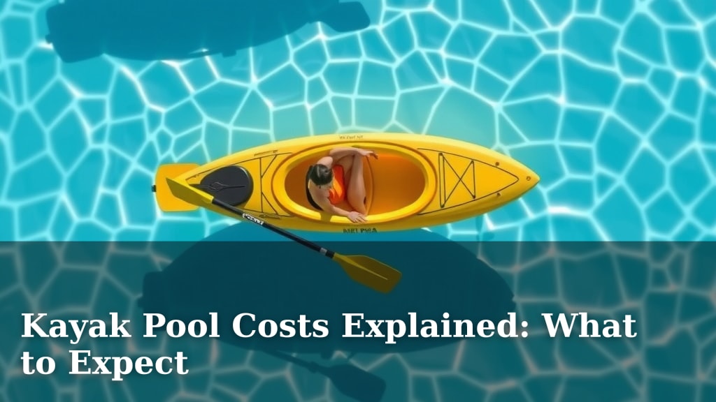 Kayak Pool Costs Explained: What to Expect