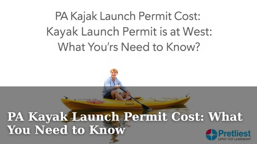 PA Kayak Launch Permit Cost: What You Need to Know