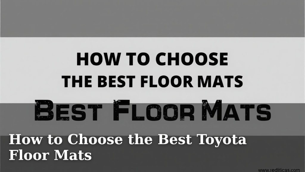 How to Choose the Best Toyota Floor Mats