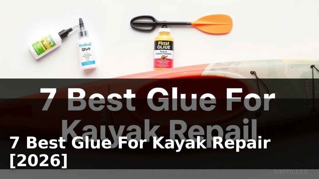 7 Best Glue For Kayak Repair [2026]