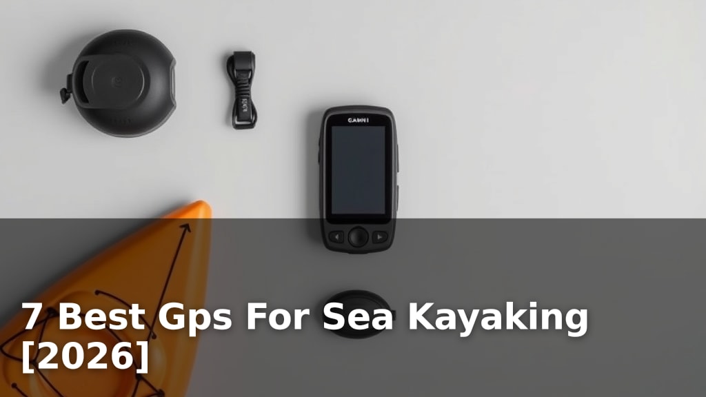 7 Best Gps For Sea Kayaking [2026]
