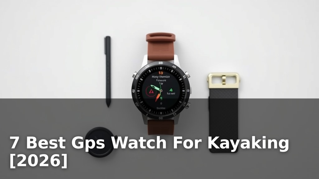 7 Best Gps Watch For Kayaking [2026]
