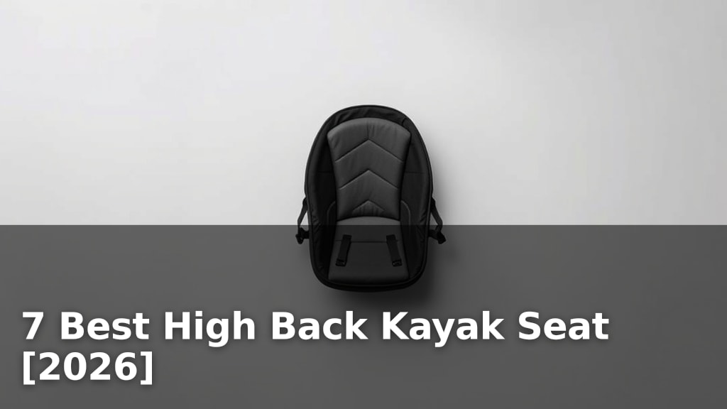 7 Best High Back Kayak Seat [2026]
