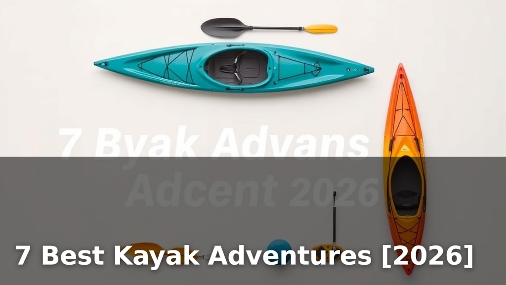 7 Best Kayak Adventures [2026]