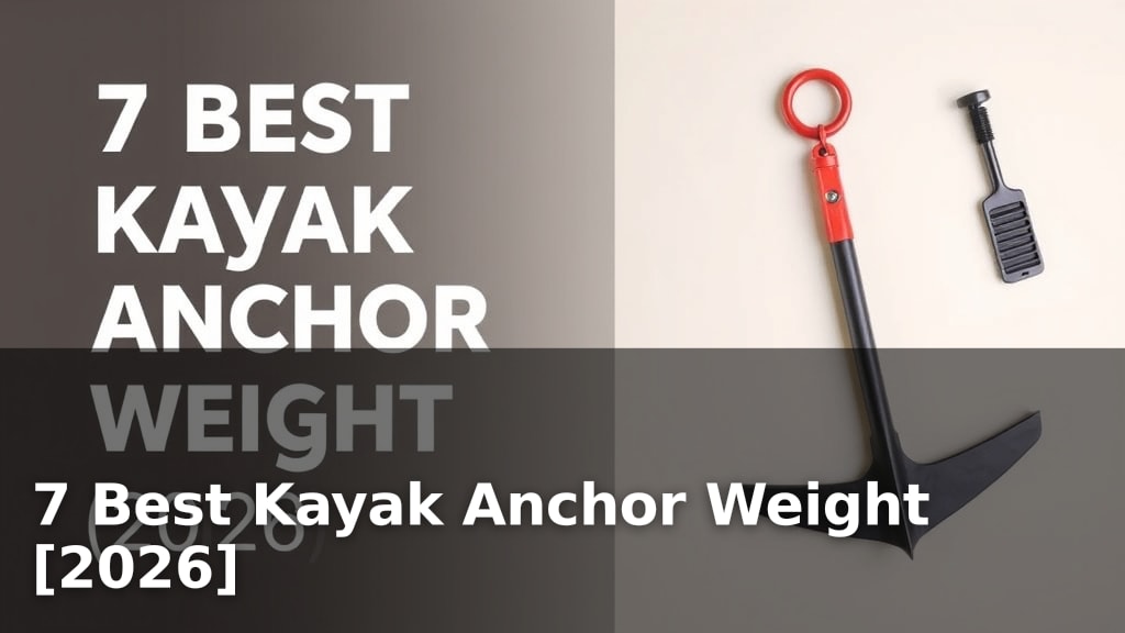 7 Best Kayak Anchor Weight [2026]