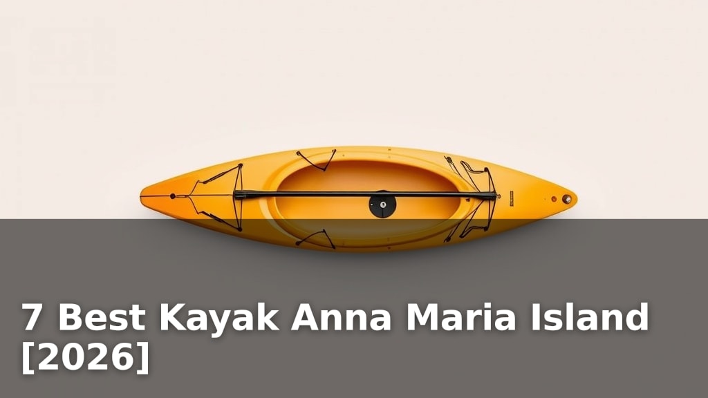 7 Best Kayak Anna Maria Island [2026]