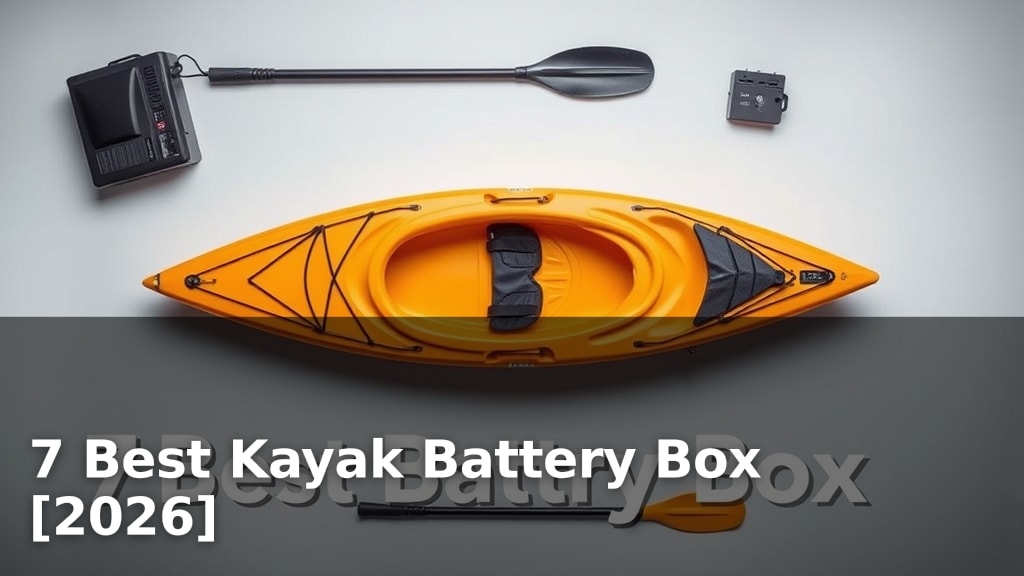 7 Best Kayak Battery Box [2026]
