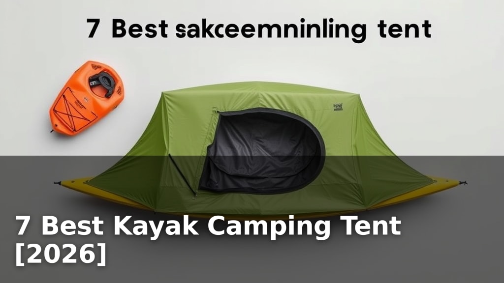 7 Best Kayak Camping Tent [2026]