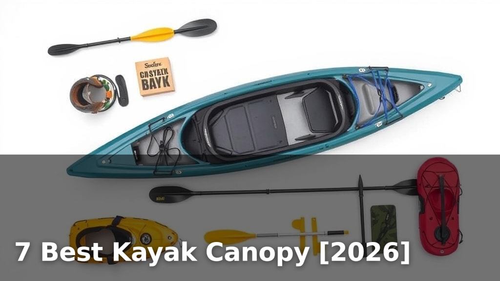 7 Best Kayak Canopy [2026]