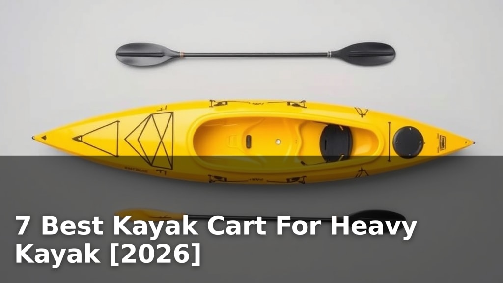 7 Best Kayak Cart For Heavy Kayak [2026]