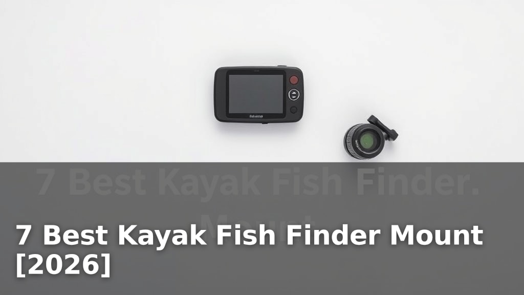 7 Best Kayak Fish Finder Mount [2026]