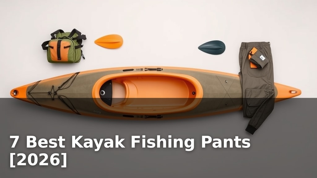 7 Best Kayak Fishing Pants [2026]