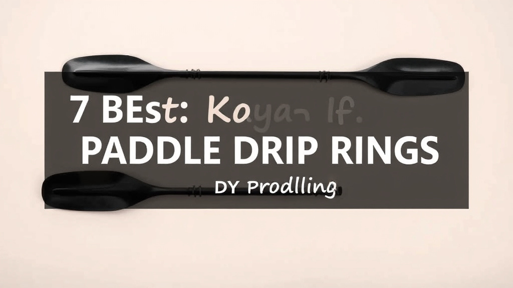 7 Best Kayak Paddle Drip Rings for Dry Paddling