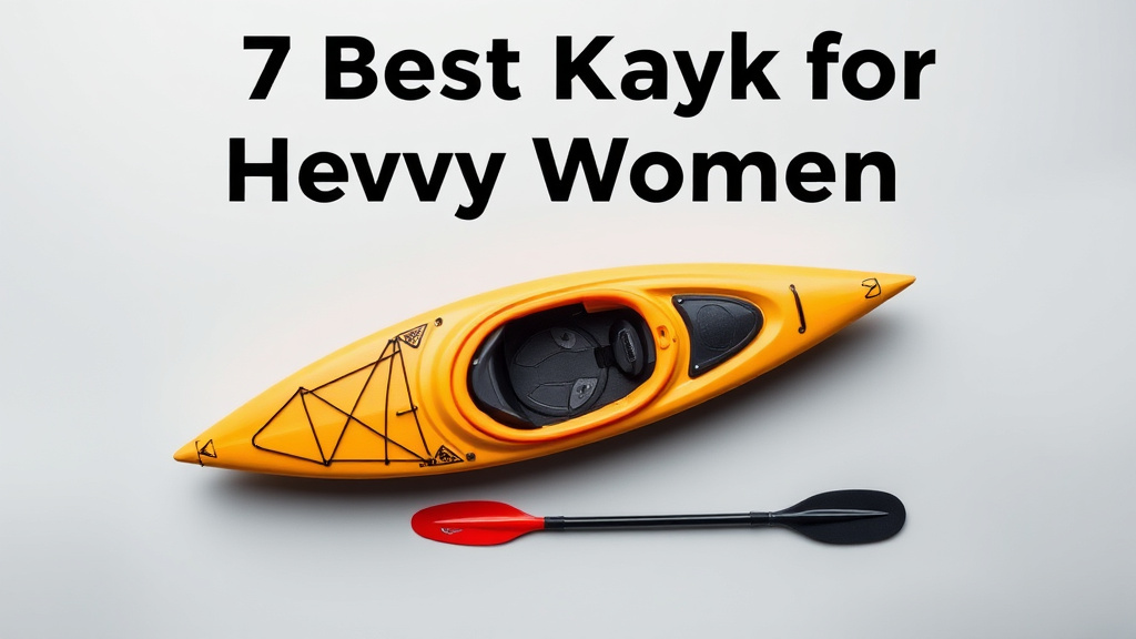 7 Best Kayaks for Heavy Women: Top Picks