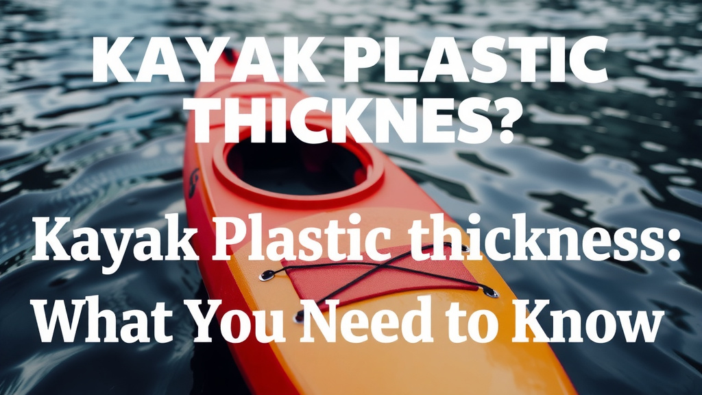 Understanding Your Kayak's Plastic Thickness