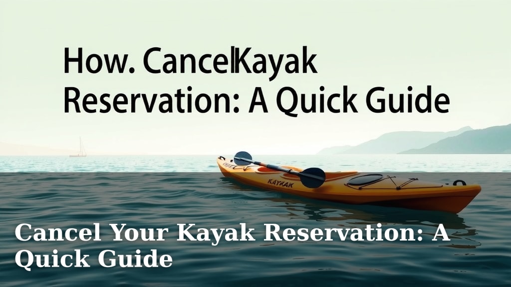 Cancel Your Kayak Reservation: A Quick Guide