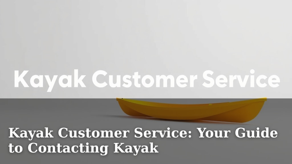 Kayak Customer Service: Your Guide to Contacting Kayak