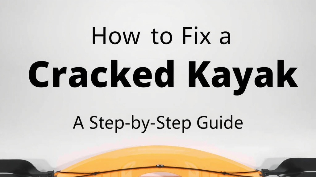 How to Fix a Cracked Kayak: A Step-by-Step Guide
