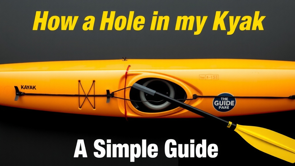 How to Fix a Hole in Your Kayak: A Simple Guide