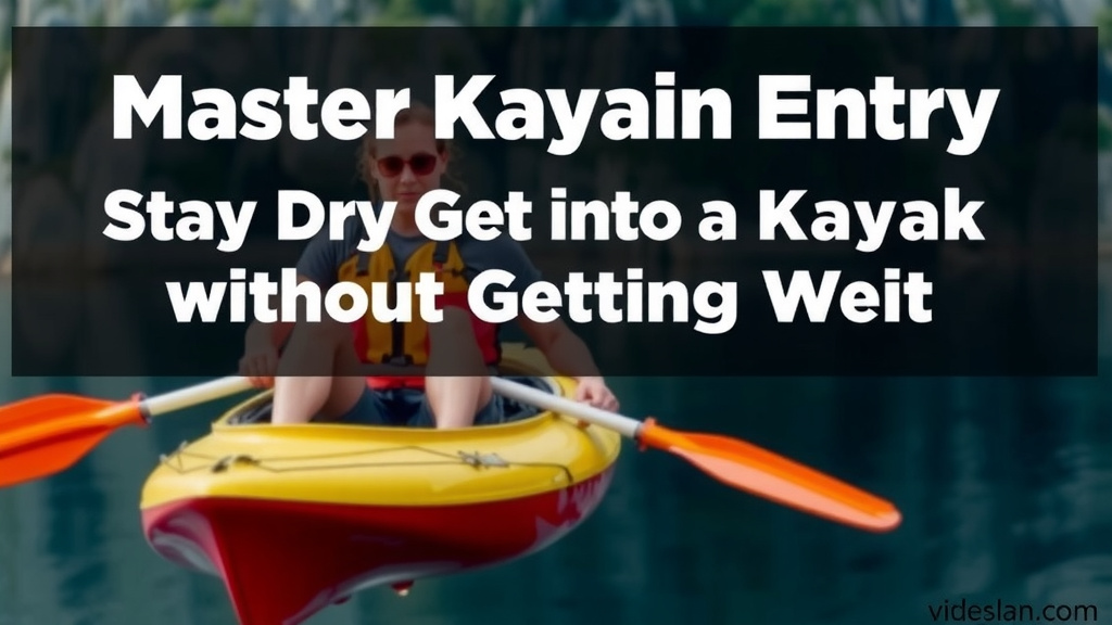 Master Kayak Entry: Stay Dry Every Time