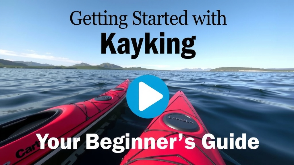 Getting Started with Kayaking: Your First Steps