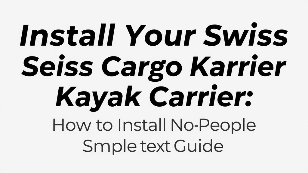 Install Your Swiss Cargo Kayak Carrier: Step-by-Step Guide