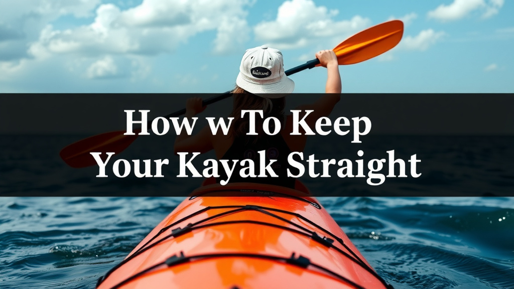 Master Kayak Paddling: How to Keep Your Kayak Straight