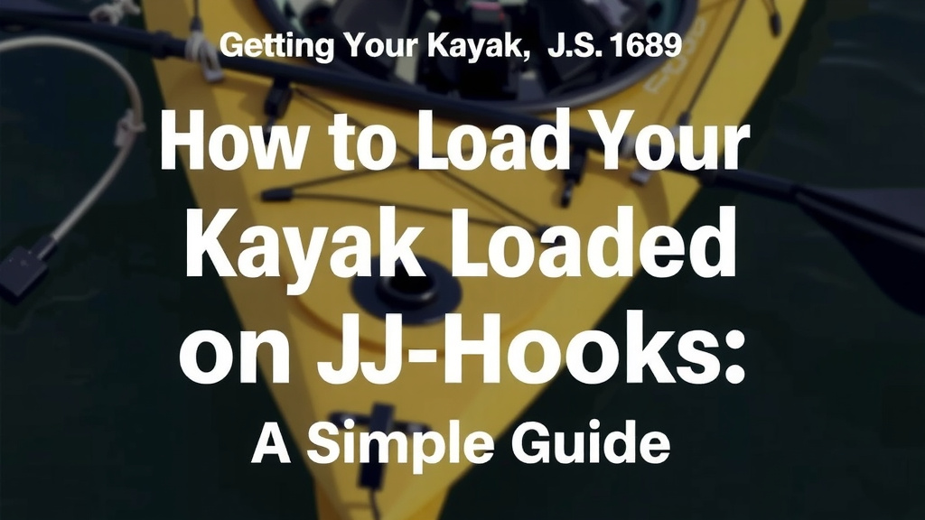 Getting Your Kayak Loaded on J Hooks: A Simple Guide
