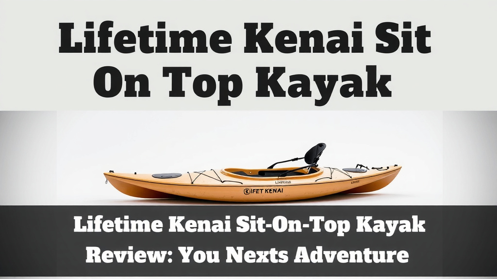 Lifetime Kenai Sit-On-Top Kayak Review: Your Next Adventure