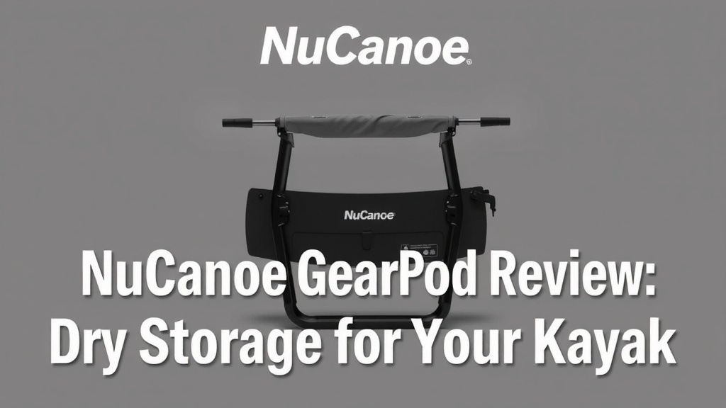 NuCanoe GearPod Review: Dry Storage for Your Kayak