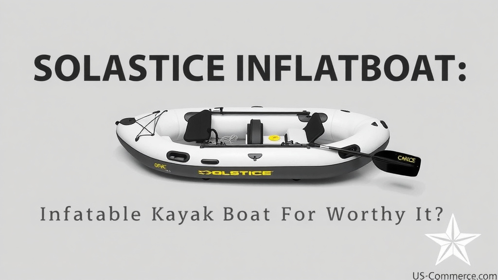 SOLSTICE Inflatable Kayak Boat Review: Is It Worth It