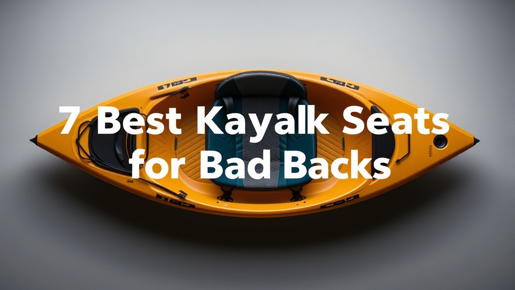 7 Best Kayak Seats for Bad Backs