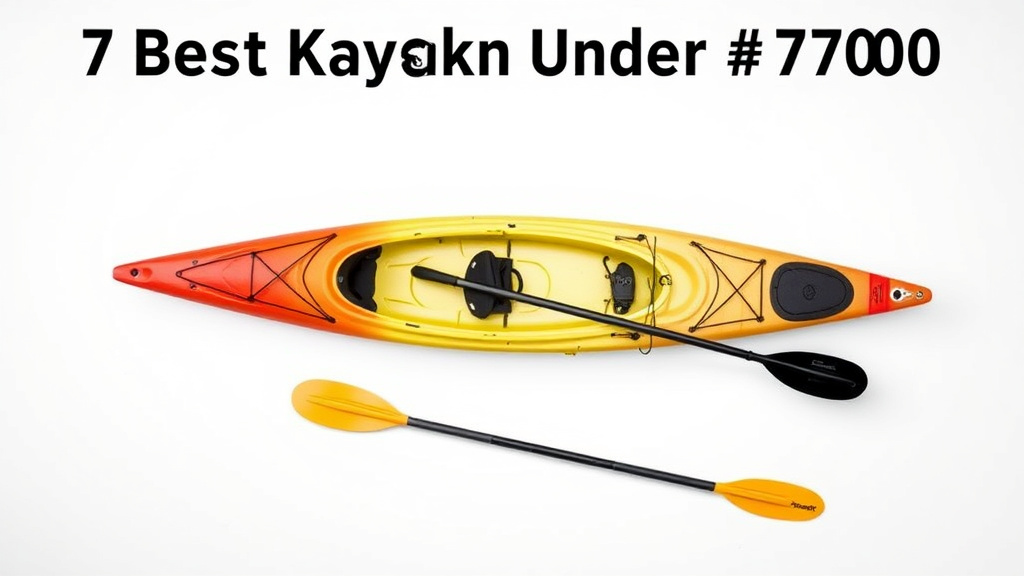 7 Best Kayaks Under $700