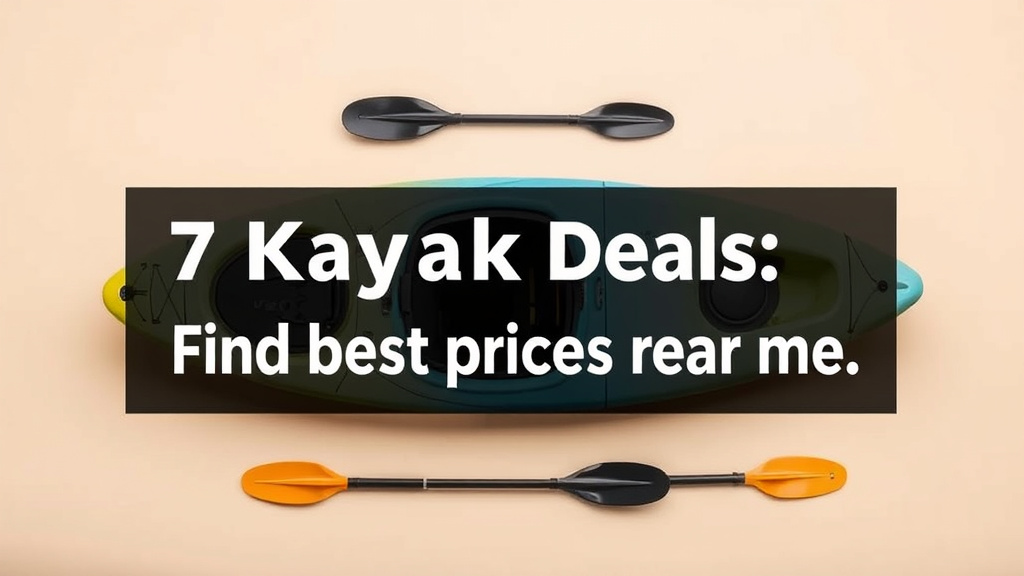 7 Kayak Deals: Find Best Prices Near You