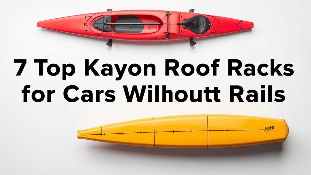7 Top Kayak Roof Racks for Cars Without Rails