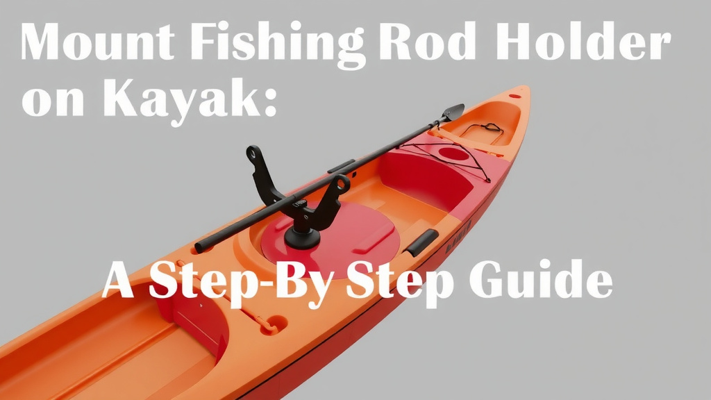 Mount Fishing Rod Holder on Kayak: A Step-by-Step Guide