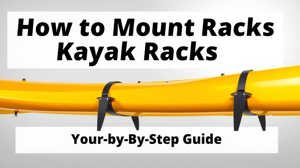 How to Mount Kayak Racks: A Step-by-Step Guide