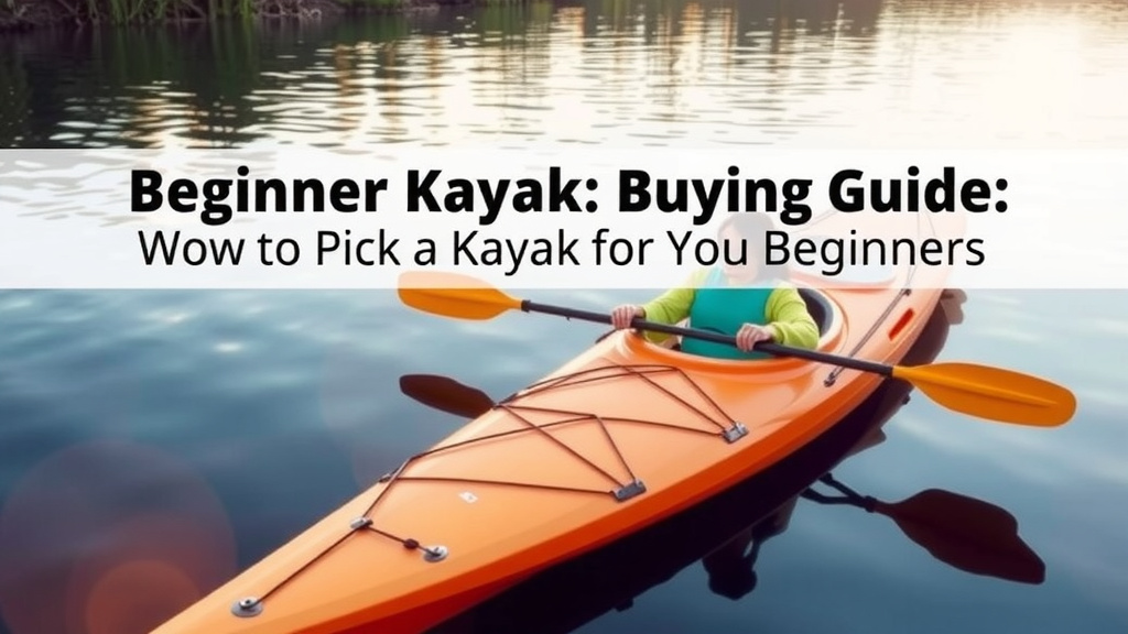 Beginner Kayak Buying Guide: What to Look For