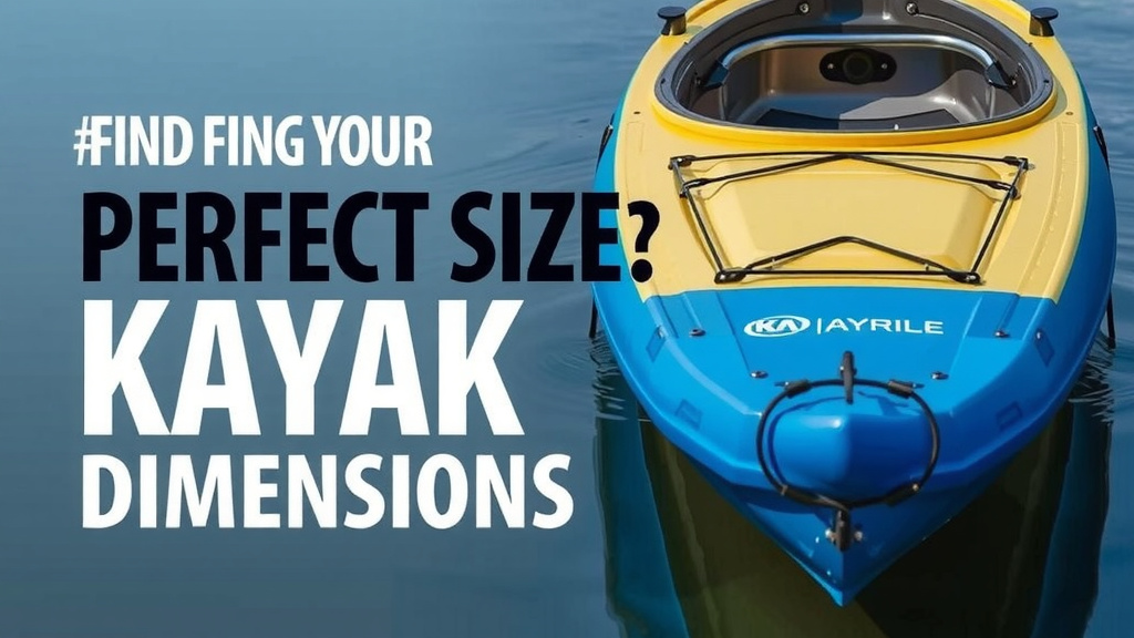 Choosing the Right Kayak Dimensions for You