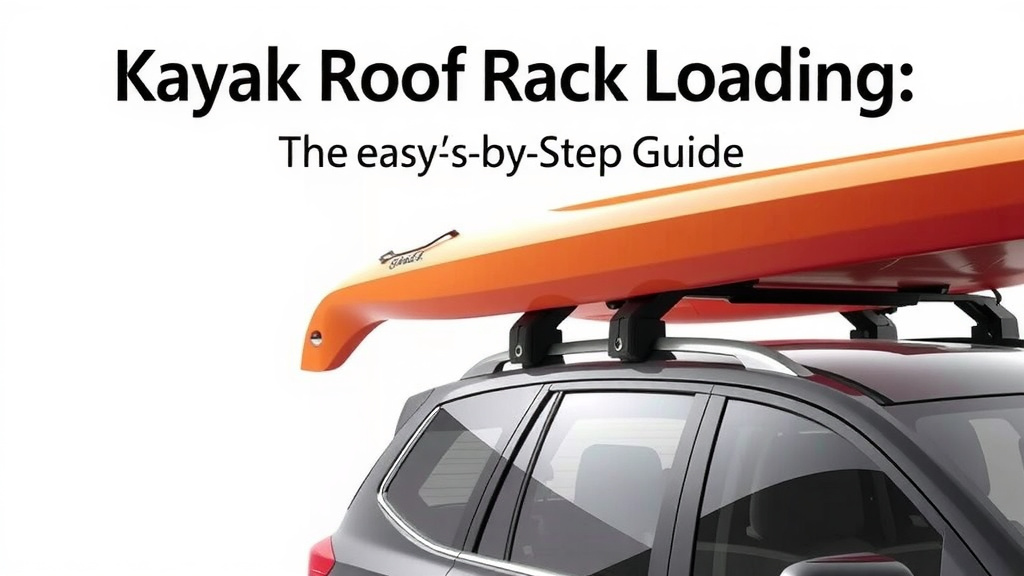 Kayak Roof Rack Loading: Your Easy Step-by-Step Guide