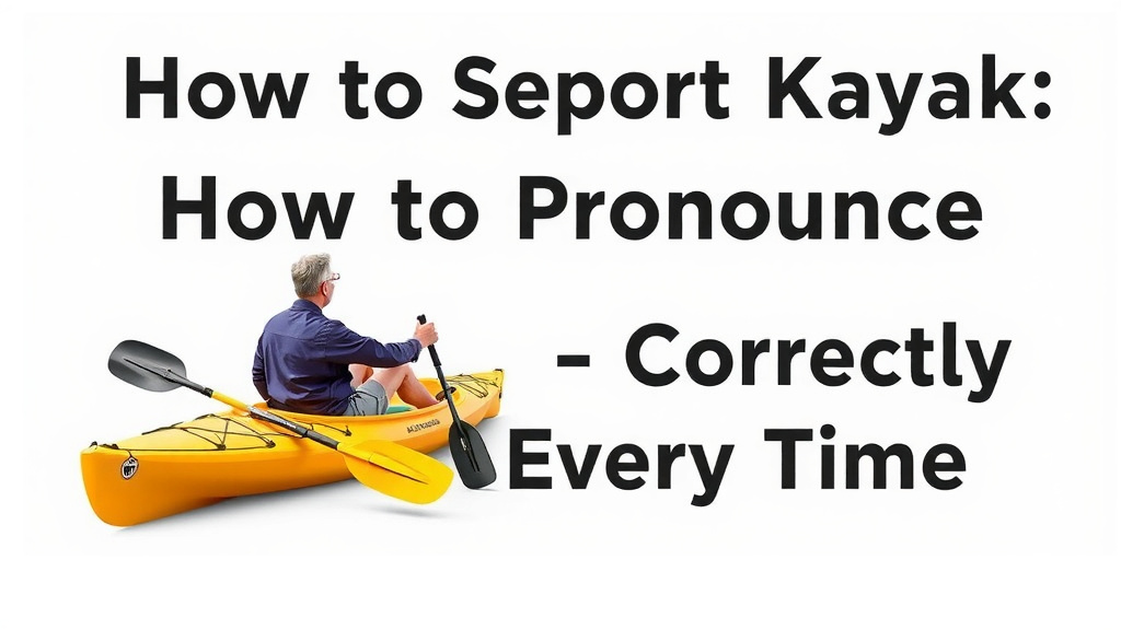 How to Pronounce Kayak Correctly Every Time