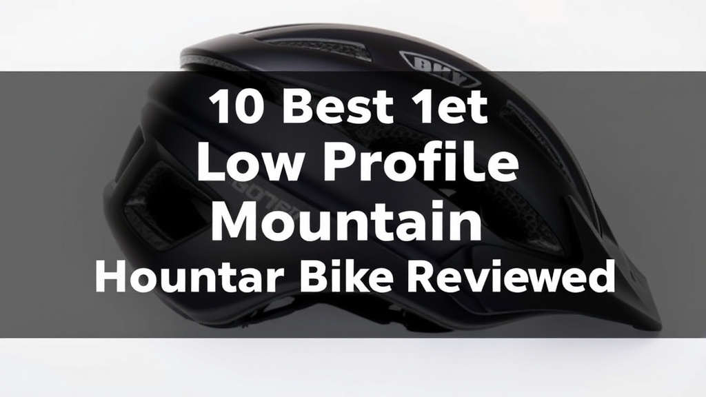 10 Best Low Profile Mountain Bike Helmets Reviewed